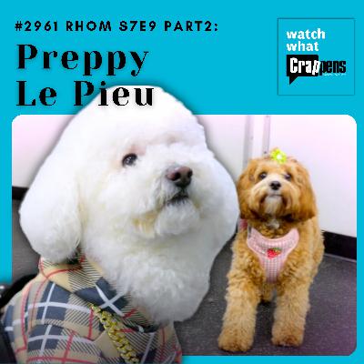 #2961 RHOM S7E9 Part 2: Preppy Le Pieu