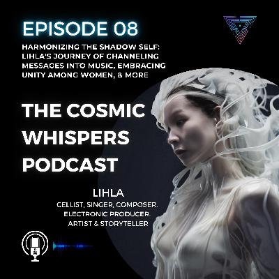 LIHLA's Celestial Journey (Part I): Harmonizing the Shadow Self, Channeling Messages into Music, Trusting and Receiving from the Universe, Finding Her Voice, Embracing Unity Among Women, & More LIHLA's Celestial Journey (Part I): Harmonizing the Shadow Self, Channeling Messages into Music, Trusting and Receiving from the Universe, Finding Her Voice, Embracing Unity Among Women, & More