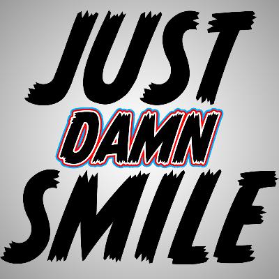Just DAMN Smile