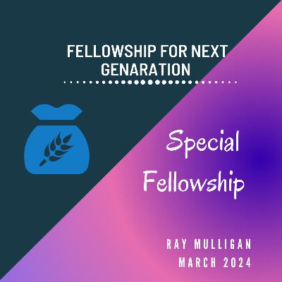 Fellowship on the Next Generation for Parents & Serving Ones - Mar 2024