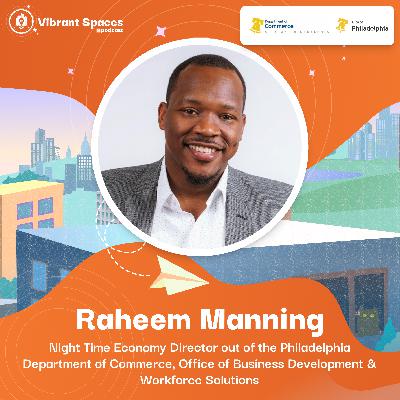 Vibrant Spaces Podcast Ep 6 – The City of Philadelphia: Vibrancy for All (Nighttime Economy)