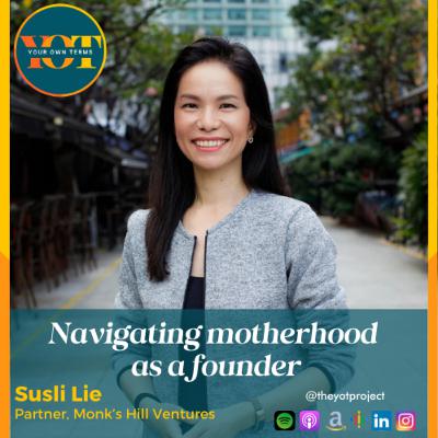 EP11 - Women Founder Series - Susli Lie - Navigating motherhood as a founder