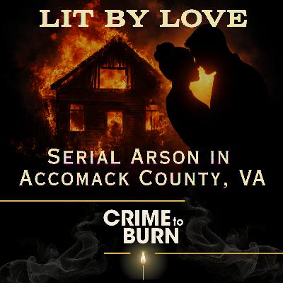 Lit by Love: Serial Arson in Accomack County, Virginia