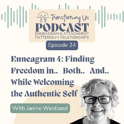 Enneagram 4: Finding Freedom in Both (And) While Welcoming the Authentic Self with Janine Westlund, Spiritual Director Enneagram 4: Finding Freedom in Both (And) While Welcoming the Authentic Self with Janine Westlund, Spiritual Director