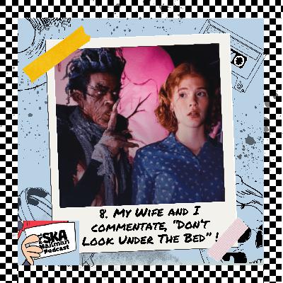 8. My Wife and I Commentate, "Don't Look Under The Bed" ! 8. My Wife and I Commentate, "Don't Look Under The Bed" !