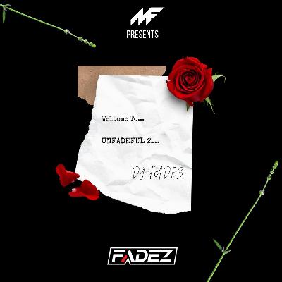 UNFADEFUL 2 #UNFADEFUL2 @YOOFADEZ