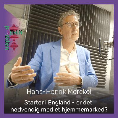 Hans-Henrik Merckoll - Starter i England - er det nødvendig med et hjemmemarked?