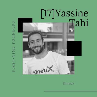 #17 - Yassine Tahi - Kinetix - Quitter le Maroc pour monter sa boite avec Entrepreneur First #17 - Yassine Tahi - Kinetix - Quitter le Maroc pour monter sa boite avec Entrepreneur First