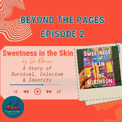 Sweetness in the Skin - A Story of Survival, Colorism & Identity