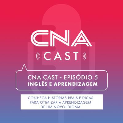 CNACast - Episódio 5 - Mãe de Sete: Desafios e dicas de aprendizagem de um novo idioma