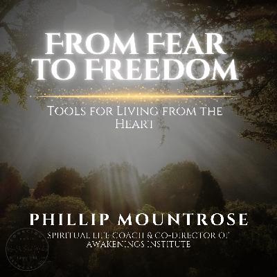 From Fear to Freedom: Tools for Living from the Heart From Fear to Freedom: Tools for Living from the Heart