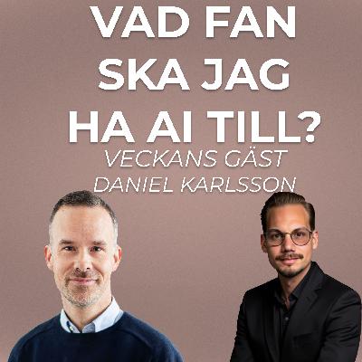 Från osäkerhet till AI-självförtroende med Daniel Karlsson
