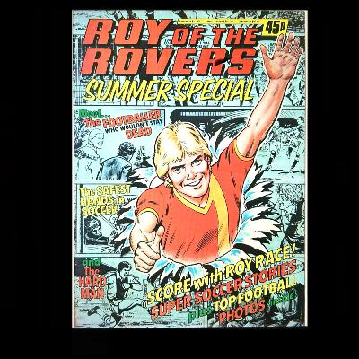 The 1981 Roy of The Rovers Summer Special | Champ/We Are United Ep 108 The 1981 Roy of The Rovers Summer Special | Champ/We Are United Ep 108