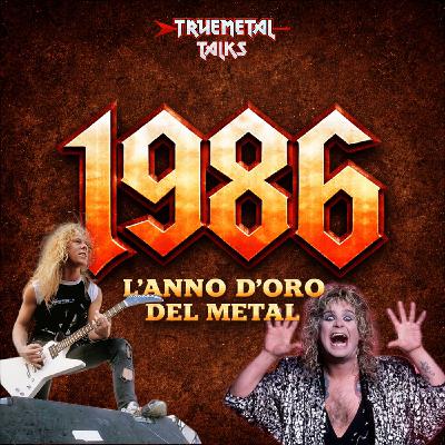 TrueMetal Talks - Ep. 9 - 1986: l'anno d'oro del Metal