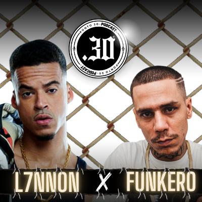 Ep#041 - L7NNON X Funkero - Ponto 30 podcast Ep#041 - L7NNON X Funkero - Ponto 30 podcast