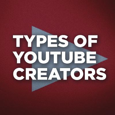 3 Types of YouTube Creators - EP 9 TTOS
