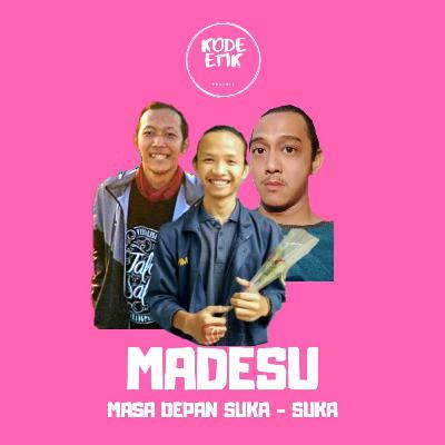 MADESU (MASA DEPAN SUKA-SUKA)