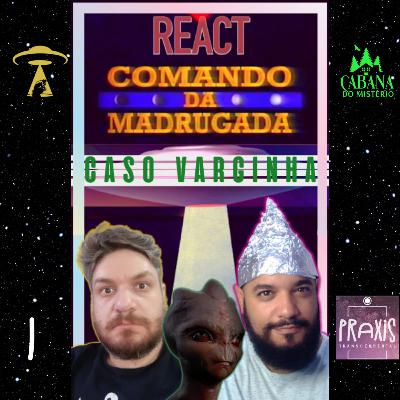React especial Comando da Madrugada Caso Varginha com Canal Praxis Transcendental - Parte 1