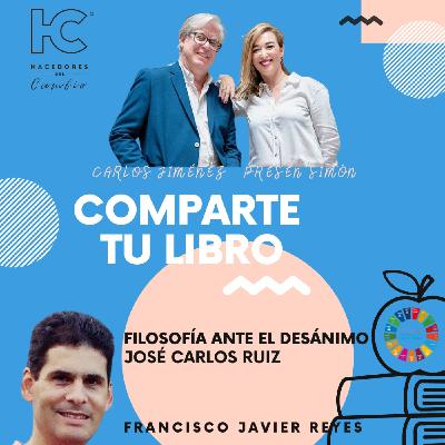 #238 Carlos Jiménez charla con Francisco Javier Reyes sobre el libro "Filosofía ante el desánimo", de José Carlos Ruiz