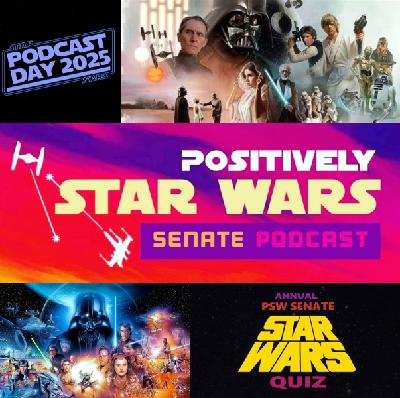 #68 Star Wars Podcast Day/Annual PSW Senate Quiz!!!!