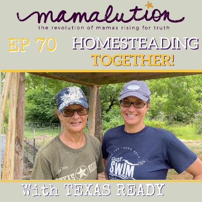 HOMESTEADING TOGETHER! - with Texas Ready HOMESTEADING TOGETHER! - with Texas Ready