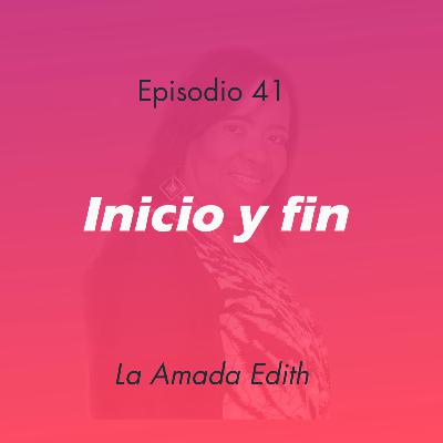 41 – Inicio y fin