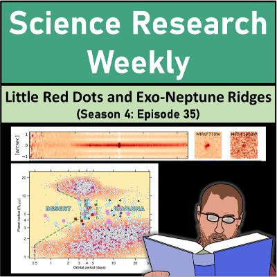 Little Red Dots and Exo-Neptune Ridges (Season 4: Episode 35)