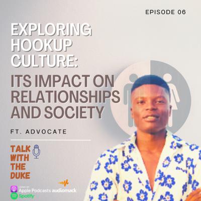 Exploring Hookup Culture: Its Impact on Relationships and Society