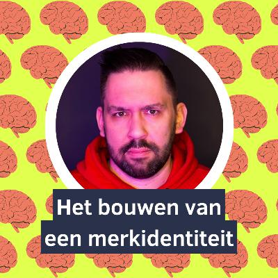 #11 Het bouwen van een merkidentiteit (met Paul Hendriks) #11 Het bouwen van een merkidentiteit (met Paul Hendriks)