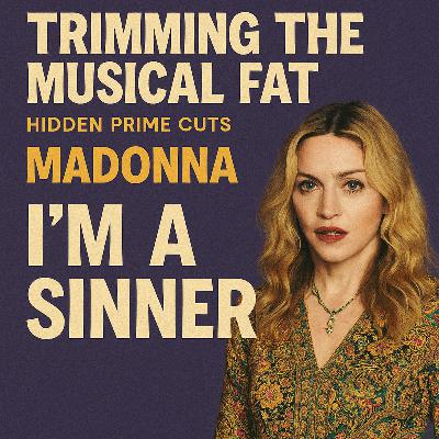 192. Saints, Sinners & Synths: The Hidden Gem of Madonna’s MDNA - ‘I’m a Sinner’ (2012)