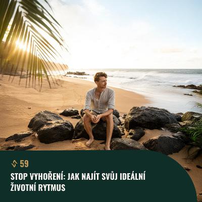 #59 Stop vyhoření: Jak najít svůj ideální životní rytmus a balanc