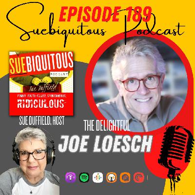 189. The Delightful Joe Loesch!