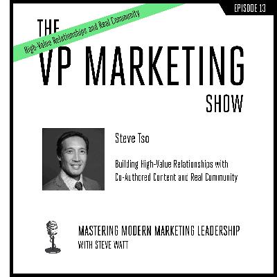 Building High-Value Relationships with Co-Authored Content & Real Community featuring Steve Tso Building High-Value Relationships with Co-Authored Content & Real Community featuring Steve Tso