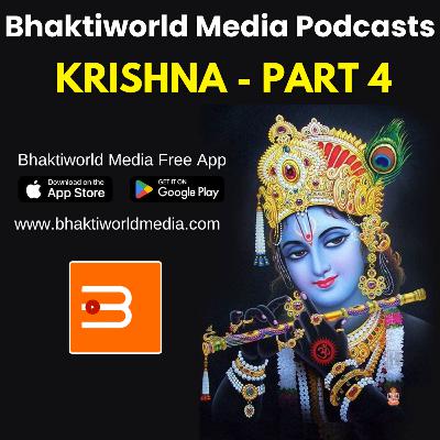 Krishna - Bhaktiworld Media Podcasts- Devotional Podcast - Part 4 - Bhaktiword Media Krishna - Bhaktiworld Media Podcasts- Devotional Podcast - Part 4 - Bhaktiword Media