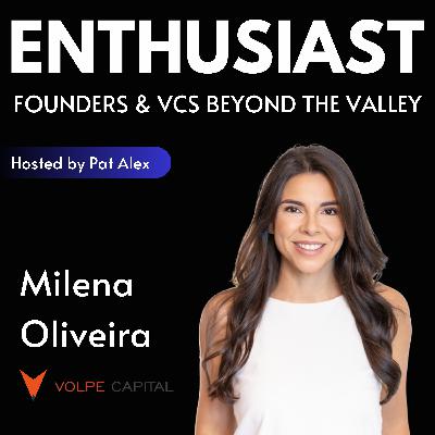 [Investor Journey] Milena Oliveira (Volpe Capital) on taking concentrated bets in Latin America, dynamics of early growth investing and lessons on portfolio construction