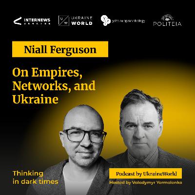 Niall Ferguson on Empires, Networks, and Ukraine