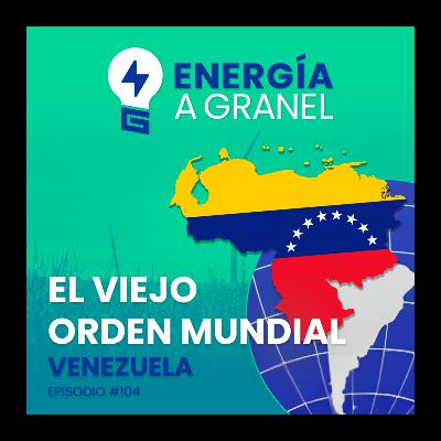 «El viejo orden mundial», Venezuela. ENERGÍA NÓMADA #104