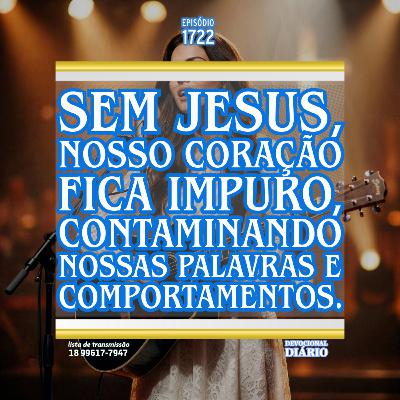 Sem Jesus, nosso coração fica impuro, contaminando nossas palavras e comportamentos. Sem Jesus, nosso coração fica impuro, contaminando nossas palavras e comportamentos.