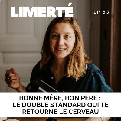 E53 - Bonne mère, bon père : le double standard qui te retourne le cerveau