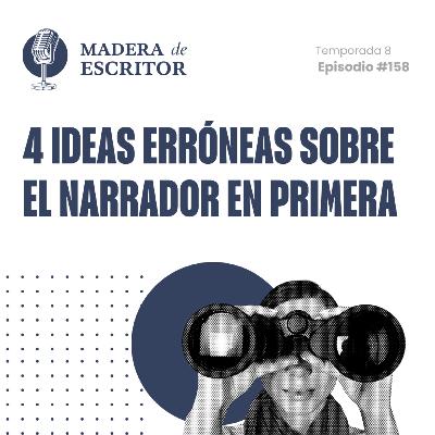 #158. Cuatro ideas erróneas sobre el narrador en primera persona