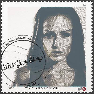 #6 Tell Your Story - Karolina Novalli #6 Tell Your Story - Karolina Novalli