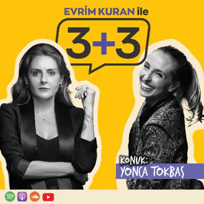 Evrim Kuran ile 3+3: Yonca Tokbaş Evrim Kuran ile 3+3: Yonca Tokbaş