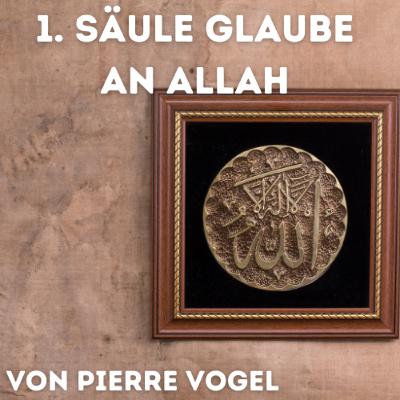 1. SÄULE GLAUBE AN ALLAH Vortrag von Pierre Vogel