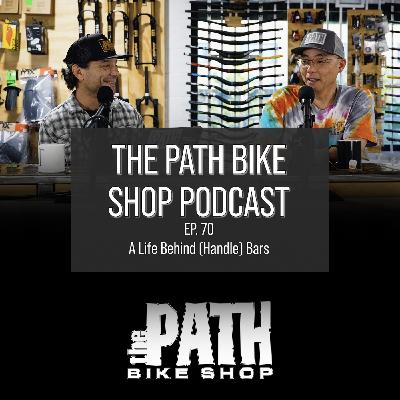 A Life Behind (Handle) Bars - The Path Bike Shop Podcast
