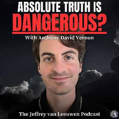 #33 - Philosophy Professor: Why Postmodernism Rejects Absolute Truth | Anthony David Vernon