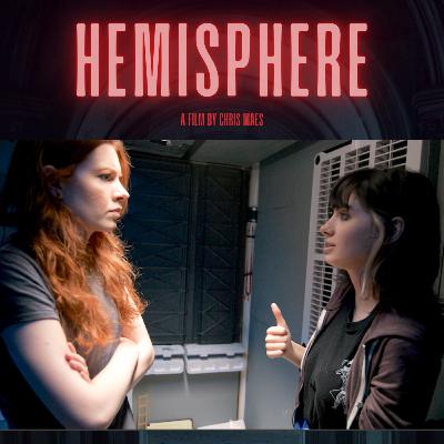 Episode 110 - HEMISPHERE Writer/Director Chris Maes Episode 110 - HEMISPHERE Writer/Director Chris Maes