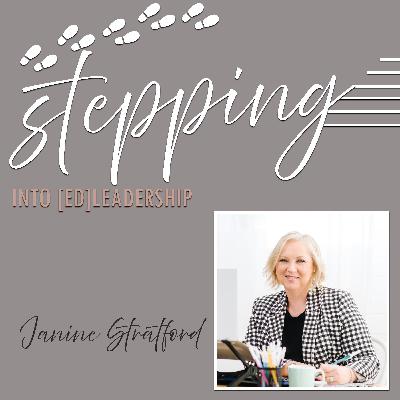 Stepping into [ed]Leadership with Janine Stratford