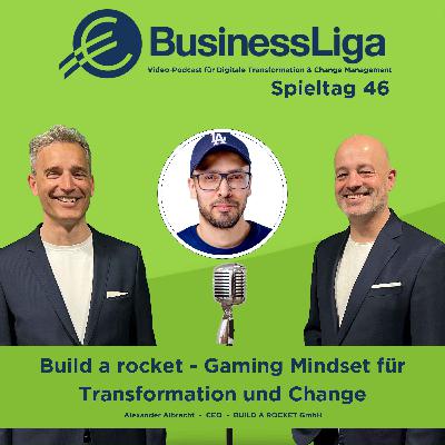 Spieltag 46: "Build a rocket - Gaming Mindset für Transformation und Change" mit Alexander Albrecht.