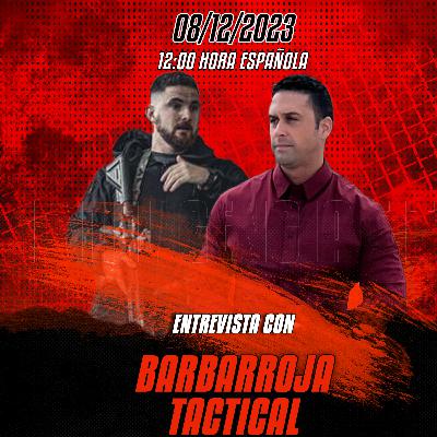 2x06 Entrevista a Barbarroja Tactical