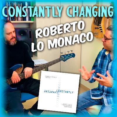 Roberto Lo Monaco - Constantly Changing - il progetto, il disco, il bass-book Roberto Lo Monaco - Constantly Changing - il progetto, il disco, il bass-book